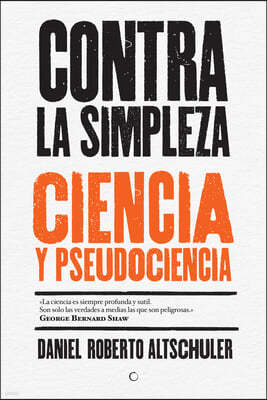 Contra La Simpleza: Ciencia Y Pseudociencia