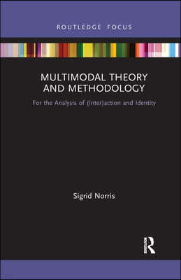 Multimodal Theory and Methodology: For the Analysis of (Inter)action and Identity