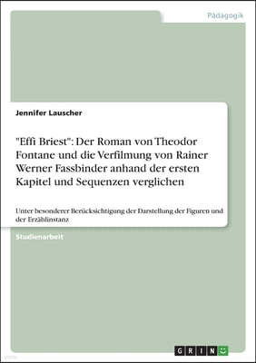 "Effi Briest": Der Roman von Theodor Fontane und die Verfilmung von Rainer Werner Fassbinder anhand der ersten Kapitel und Sequenzen