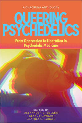 Queering Psychedelics: From Oppression to Liberation in Psychedelic Medicine