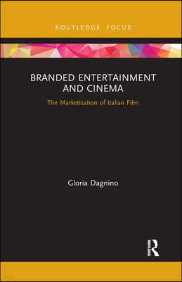 Branded Entertainment and Cinema: The Marketisation of Italian Film