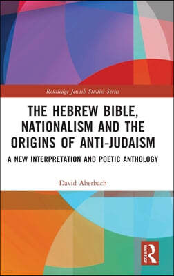 Hebrew Bible, Nationalism and the Origins of Anti-Judaism