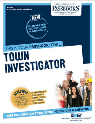 Town Investigator (C-3067): Passbooks Study Guide Volume 3067