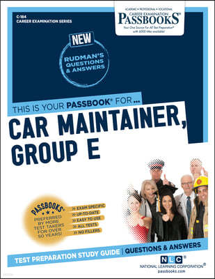 Car Maintainer, Group E (C-184): Passbooks Study Guide Volume 184