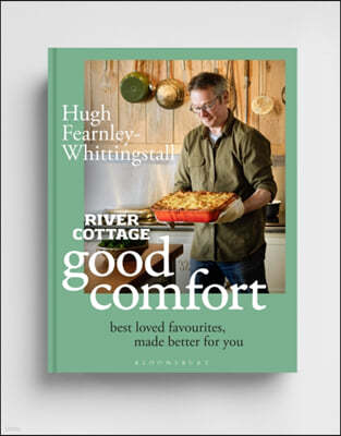 River Cottage Good Comfort: Best-Loved Favourites Made Better for You