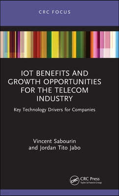 IoT Benefits and Growth Opportunities for the Telecom Industry: Key Technology Drivers for Companies