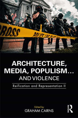 Architecture, Media, Populism and Violence