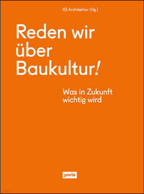 Reden Wir Uber Baukultur: Was in Zukunft Wichtig Wird