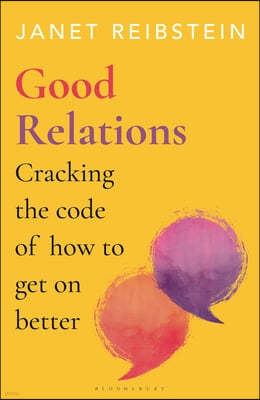 Good Relations: Cracking the Code of How to Get on Better