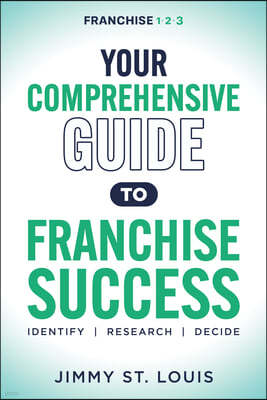 Your Comprehensive Guide to Franchise Success: Identify, Research, Decide