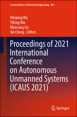 Proceedings of 2021 International Conference on Autonomous Unmanned Systems (Ica