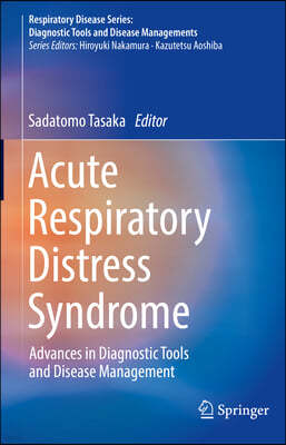 Acute Respiratory Distress Syndrome: Advances in Diagnostic Tools and Disease Management