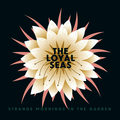 Loyal Seas — Strange Mornings In The Garden 앨범 커버