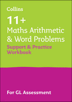 11+ Maths Arithmetic and Word Problems Support and Practice Workbook: For the Gl Assessment 2023 Tests