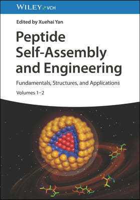 Peptide Self-Assembly and Engineering, 2 Volumes: Fundamentals, Structures, and Applications