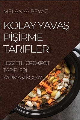 Kolay Yava? P???rme Tar?fler?: Lezzetl? Crokpot Tar?fler? Yapmasi Kolay