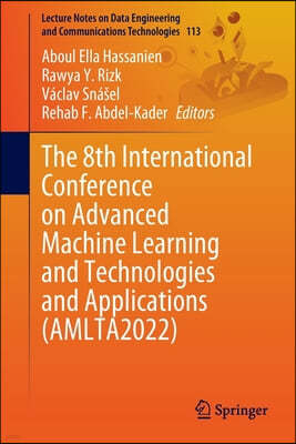 The 8th International Conference on Advanced Machine Learning and Technologies and Applications (Amlta2022)