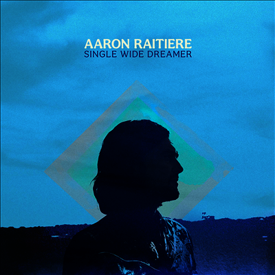 Aaron Raitiere — Single Wide Dreamer 앨범 커버