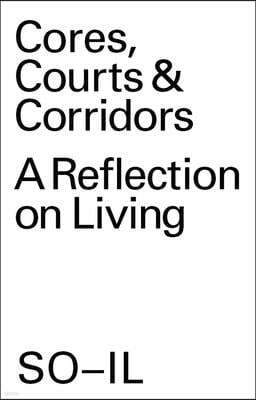 So-Il: Cores, Courts & Corridors: A Reflection on Living