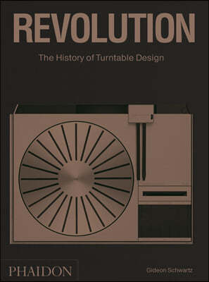 Revolution: The History of Turntable Design