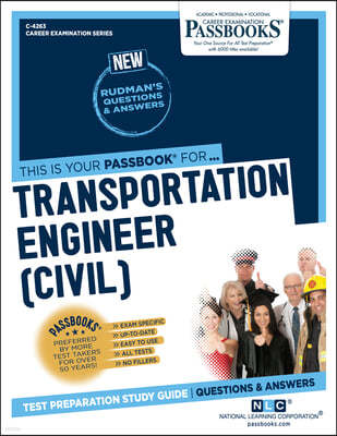 Transportation Engineer (Civil) (C-4263): Passbooks Study Guide Volume 4263