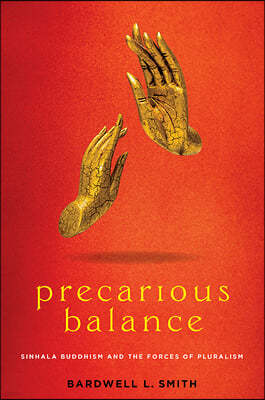 Precarious Balance: Sinhala Buddhism and the Forces of Pluralism