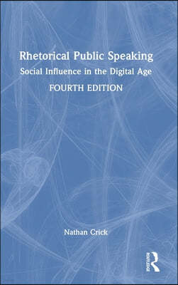 Rhetorical Public Speaking: Social Influence in the Digital Age