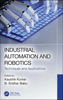Industrial Automation and Robotics: Techniques and Applications