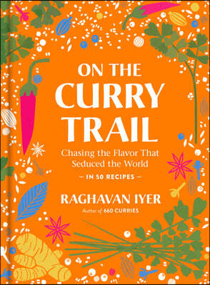 On the Curry Trail: Chasing the Flavor That Seduced the World