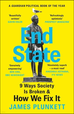 End State: 9 Ways Society Is Broken - And How We Can Fix It