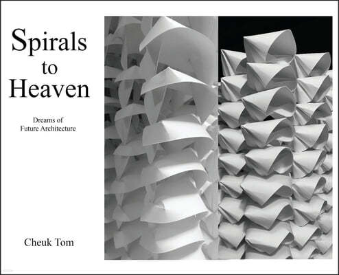 Spirals to Heaven: Dreams of Future Architecture