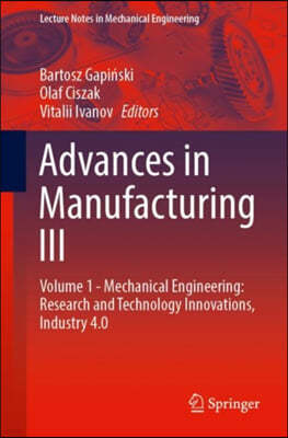 Advances in Manufacturing III: Volume 1 - Mechanical Engineering: Research and Technology Innovations, Industry 4.0