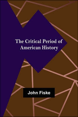 The Critical Period of American History