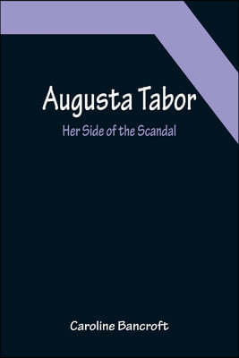 Augusta Tabor: Her Side of the Scandal