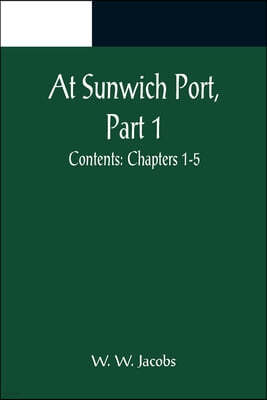 At Sunwich Port, Part 1.; Contents: Chapters 1-5