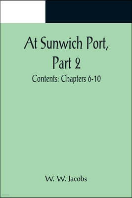 At Sunwich Port, Part 2.; Contents: Chapters 6-10