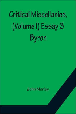 Critical Miscellanies, (Volume I) Essay 3: Byron