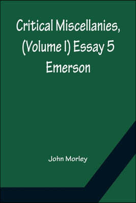 Critical Miscellanies, (Volume I) Essay 5: Emerson