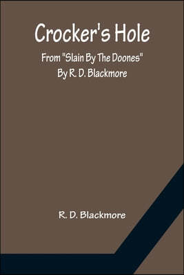 Crocker's Hole; From Slain By The Doones By R. D. Blackmore