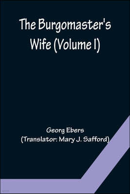 The Burgomaster's Wife (Volume I)