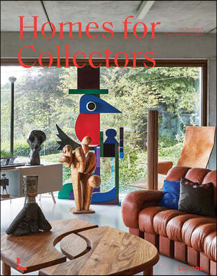 Homes for Collectors: Interiors of Art and Design Lovers