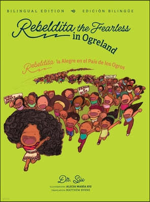 Rebeldita the Fearless in Ogreland BILINGUAL EDITION Rebeldita la Alegre en el Pais de los Ogros EDICION BILINGUE