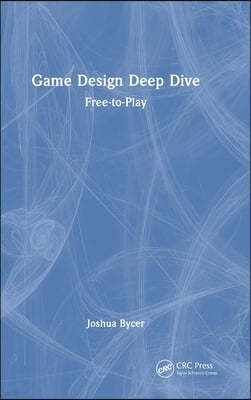 Game Design Deep Dive: Free-to-Play