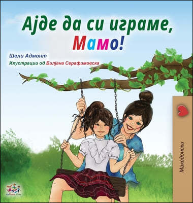 Let's play, Mom! (Macedonian Children's Book)