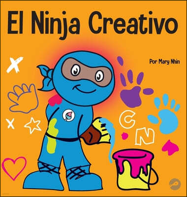 El Ninja Creativo: Un libro STEAM para ninos sobre el desarrollo de la creatividad