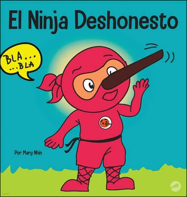 El Ninja Deshonesto: Un libro para ninos sobre mentir y decir la verdad