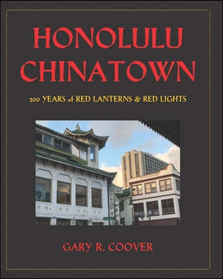 Honolulu Chinatown: 200 Years of Red Lanterns & Red Lights