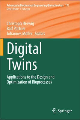 Digital Twins: Applications to the Design and Optimization of Bioprocesses