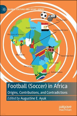 Football (Soccer) in Africa: Origins, Contributions, and Contradictions