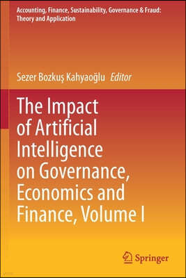 The Impact of Artificial Intelligence on Governance, Economics and Finance, Volume I